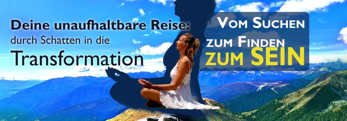 Transformation vom Suchen zum Finden zum Sein
